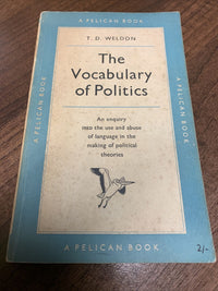 THE VOCABULARY OF POLITICS - T D WELDON  - Pelican Books A278 1953