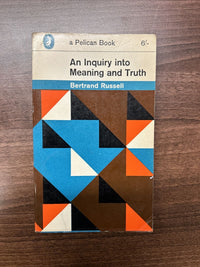 AN INQUIRY INTO MEANING AND TRUTH - Bertrand Russell Pelican Book 1962 A590