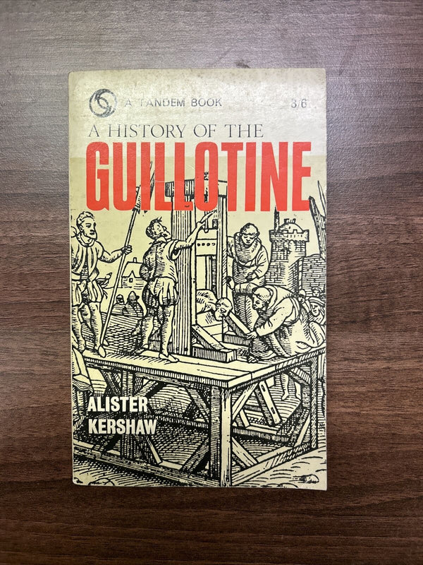 A HISTORY OF THE GUILLOTINE Alister Kershaw Tandem Paperback 1965 Pictures