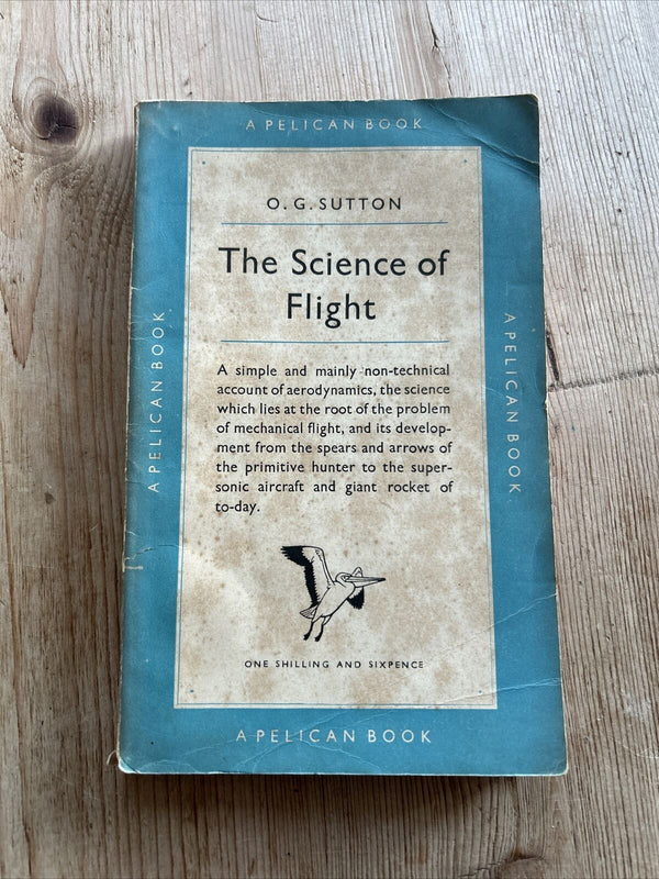 THE SCIENCE OF FLIGHT By O G Sutton Pelican Book 1949 No A209 First Edition