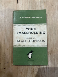 YOUR SMALLHOLDING Alan Thompson A Penguin Handbook 1947 First Edition