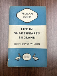 LIFE IN SHAKESPEARES ENGLAND John Dover Wilson Pelican Book A143 1949 School