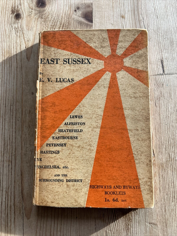 EAST SUSSEX HIGHWAYS AND BYWAYS Hardback 1937 Map E V Lucas