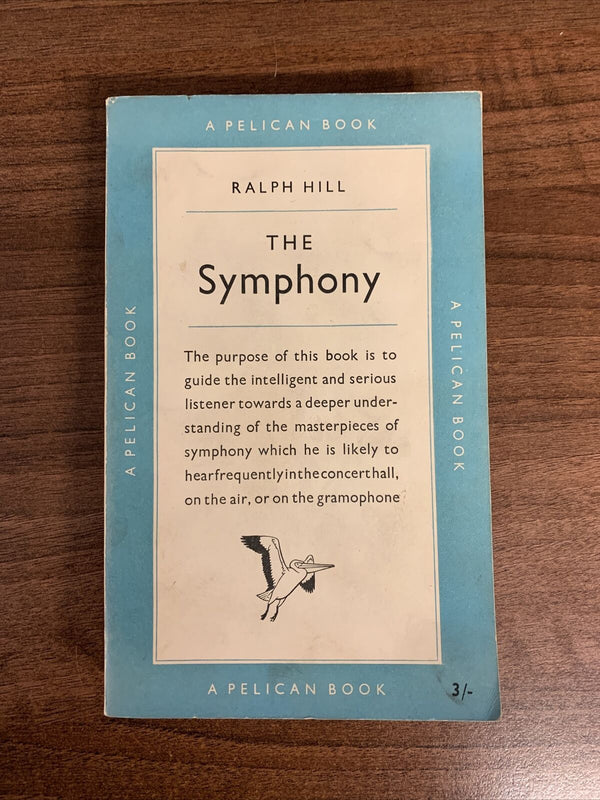 THE SYMPHONY By Ralph Hill PELICAN Books 1951 No A204