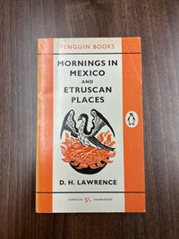 MORNINGS IN MEXICO & ETRUSCAN PLACES D H  Lawrence Penguin Books No 1513 1967