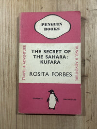 THE SECRET OF THE SAHARA KUFARA Rosita Forbes Penguin Books No 113 1937 Travel