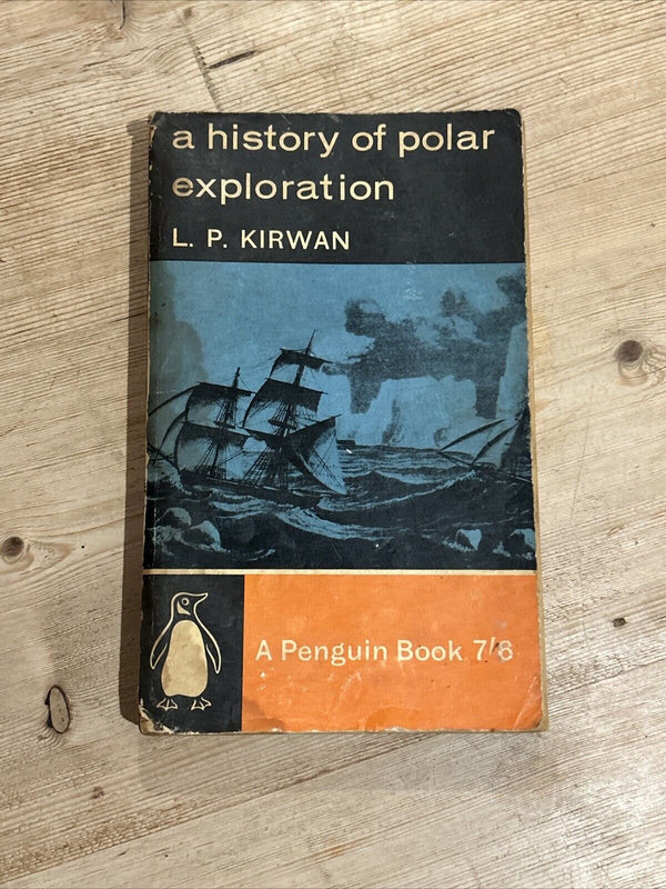 A HISTORY OF POLAR EXPLORATION L P Kirwan - Penguin Modern Classics 1962 No 1705