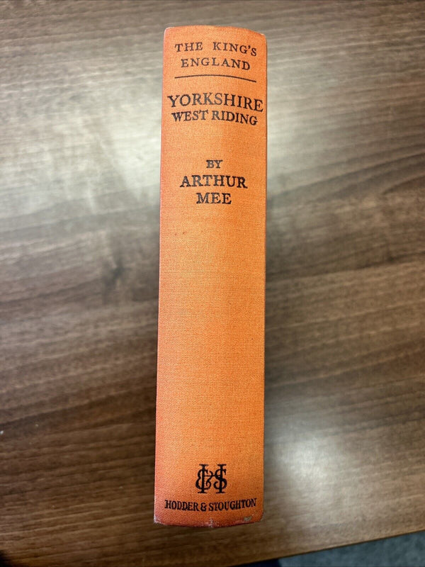The KING’S ENGLAND : YORKSHIRE WEST RIDING 1950 Hardback Arthur Mee Plates