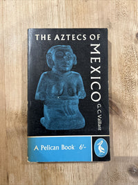 THE AZTECS OF MEXICO G C Vaillant Pelican Book 1960 A200 Many Photographs