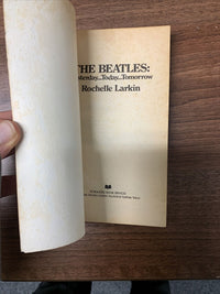 THE BEATLES YESTERDAY TODAY TOMORROW BY ROCHELLE LARKIN 1974 PAPERBACK BOOK