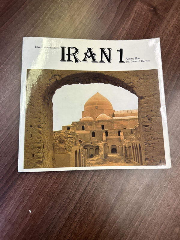 IRAN 1 ISLAMIC ARCHITECTURE- A Hunt & L Harrow