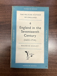 ENGLAND IN THE SEVENTEENTH CENTURY M Ashley Pelican Book 1954 No A268 History