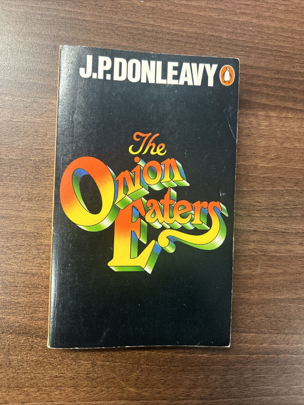 THE ONION EATERS, J P Donleavy, Penguin Books   1978