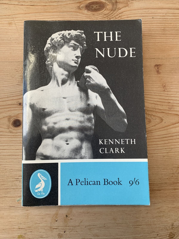 THE NUDE A Study Of Ideal Art - Kenneth Clark - PELICAN BOOK 1960 357 Pages