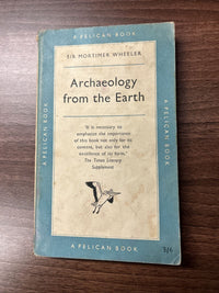 ARCHEOLOGY FROM THE EARTH Mortimer Wheeler Pelican Book 1956 No A356 First