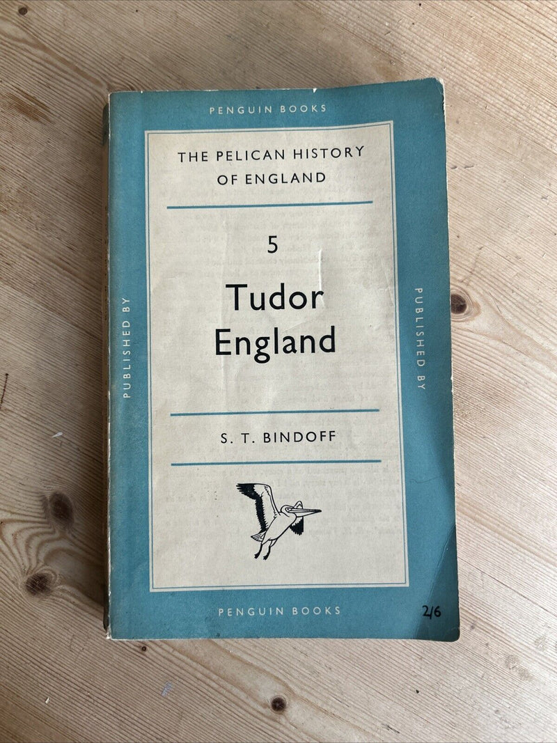 TUDOR ENGLAND S T Bindoff Pelican Book 1952 No A212  History Of England No 5