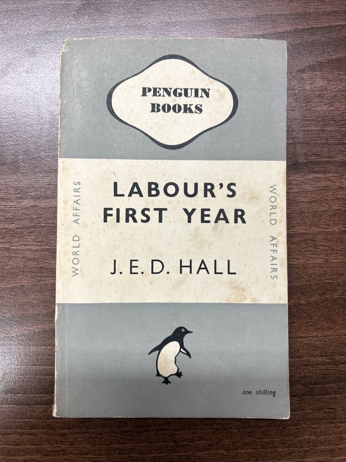 LABOURS FIRST YEAR J E D Hall Penguin Books Triband No 612  1947 World Affairs