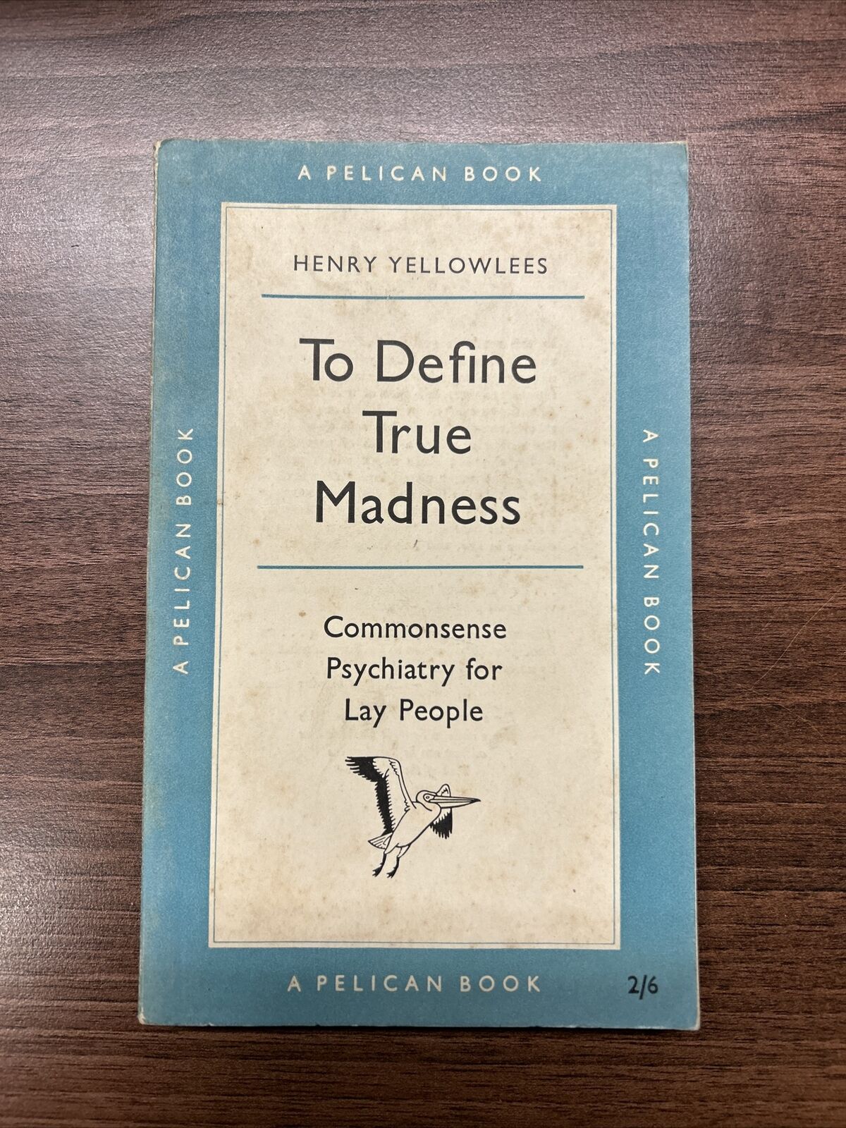 TO DEFINE TRUE MADNESS Henry Yellowlees Pelican Book A357 1955