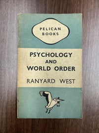 PSYCHOLOGY AND WORLD ORDER Ranyard West - Pelican Book A148 1945 First Edition