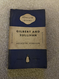 GILBERT AND SULLIVAN - By Hesketh Pearson - Penguin Books Biography No 792 1950