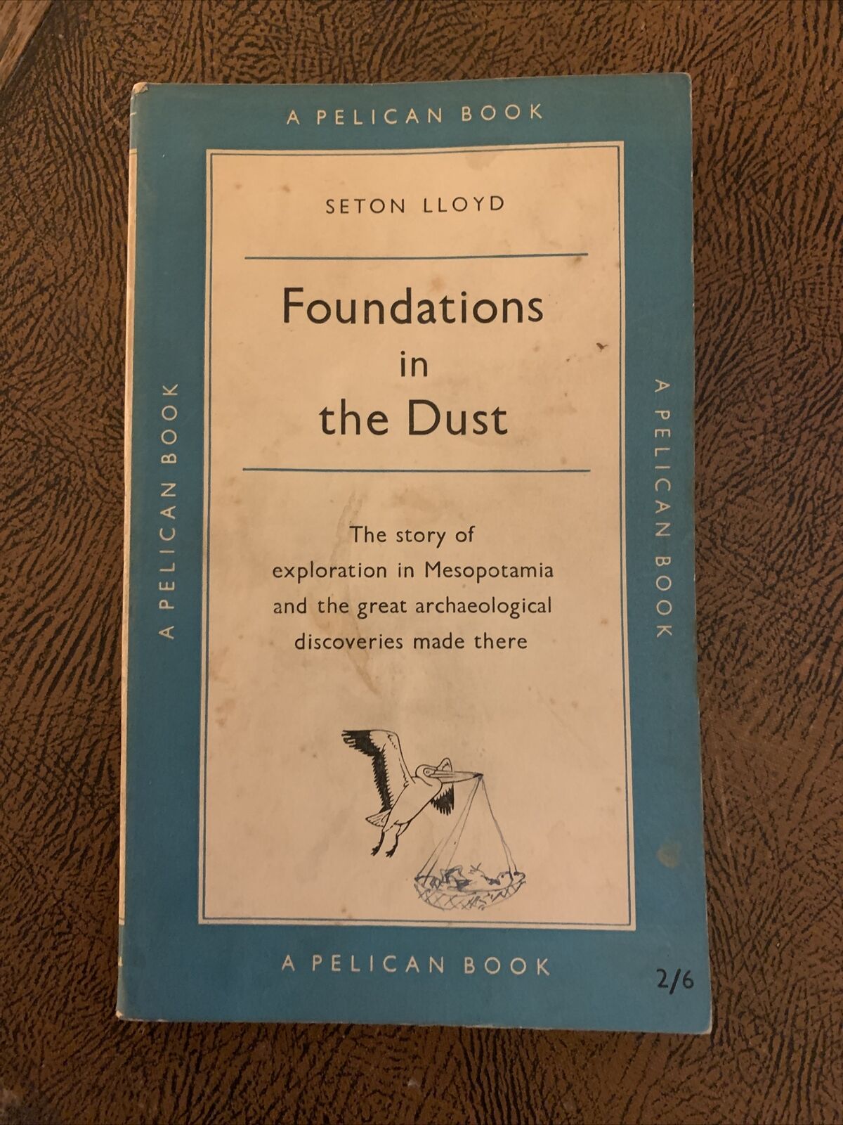 FOUNDATIONS IN THE DUST By Seton Lloyd Archaeology Pelican Book 1955 Mesopotamia