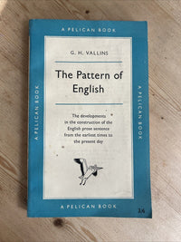 THE PATTERN OF ENGLISH G H Vallins Pelican Book 1957 No A398 Prose