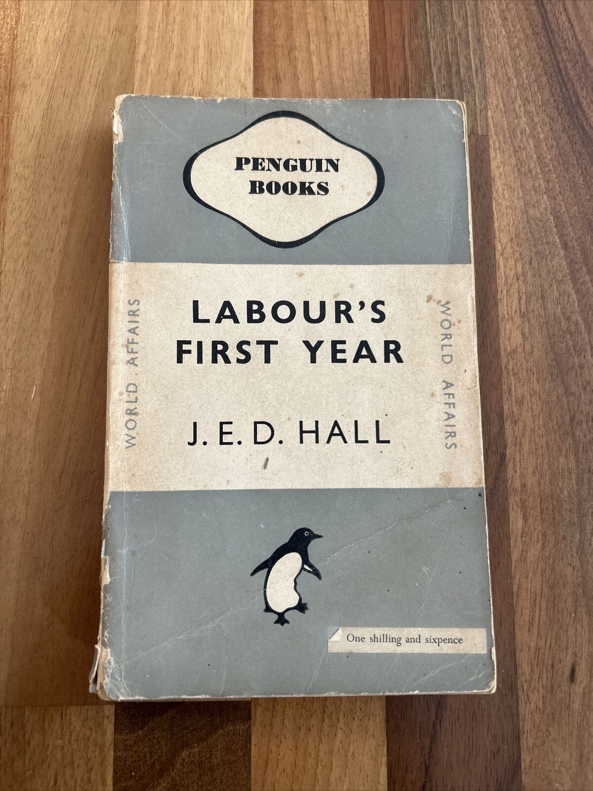 LABOUR’S FIRST YEAR J E D Hall Penguin Book World Affairs 1947 No 612 First