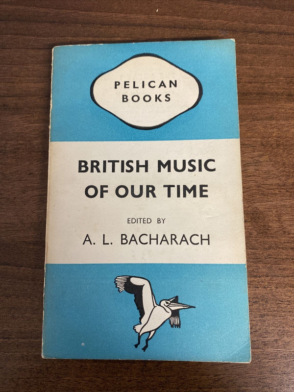 British Music Of Our Time - A.L.Bacharach Pelican Books 1946