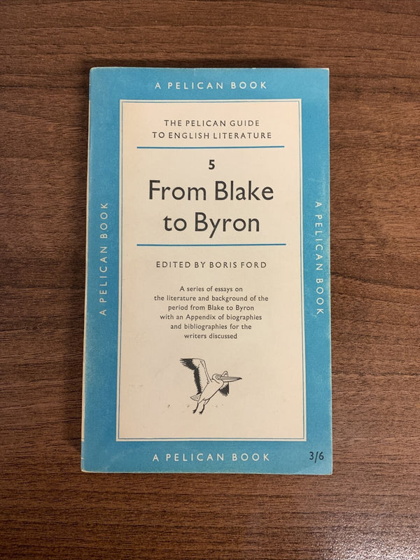 From BLAKE To BYRON - Pelican Guide To English Literature - B Ford 1957 A402