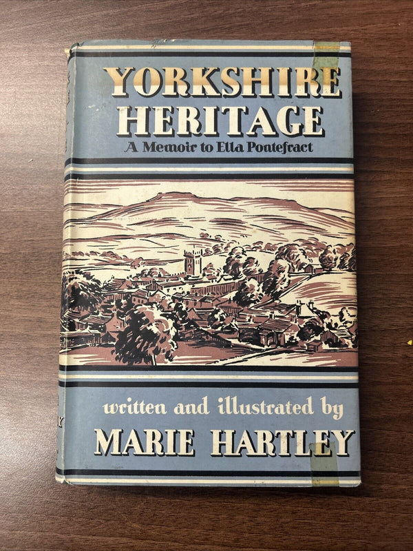 YORKSHIRE HERITAGE Memoir To Ella Pontefract Marie Hartley Hardback 1950 Dust J