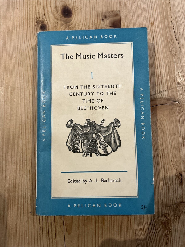 The MUSIC MASTERS From 16th Century To Beethoven Pelican Book 1957 No A388