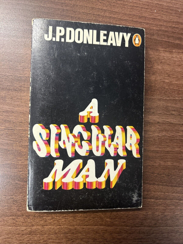 A SINGULAR MAN, J P Donleavy, Penguin Books   1976