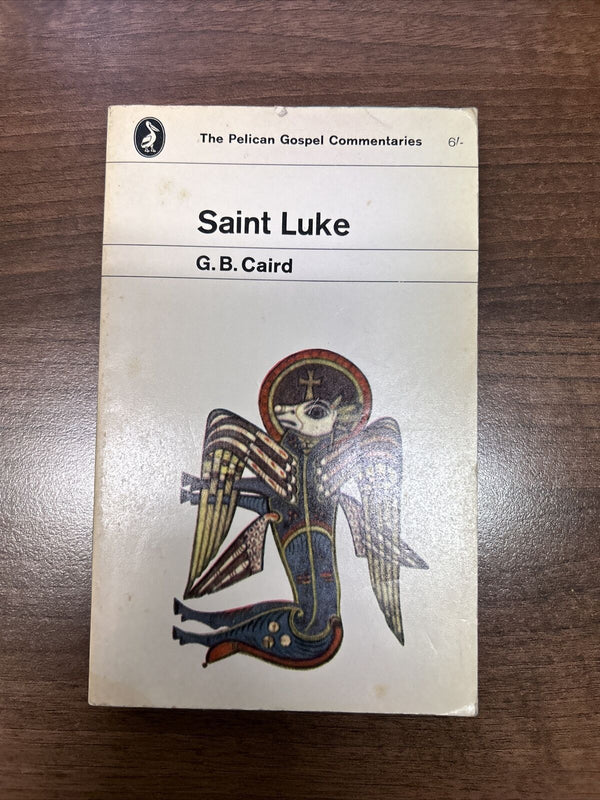 SAINT LUKE Pelican Gospel Commentary  G B Caird Pelican Book 1963 No A490 Jesus