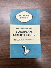 AN OUTLINE OF EUROPEAN ARCHITECTURE Nikolaus Pevsner  1945 Pelican Book A109